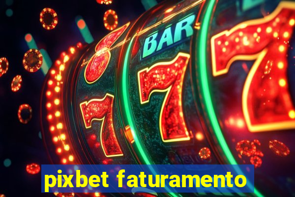 pixbet faturamento